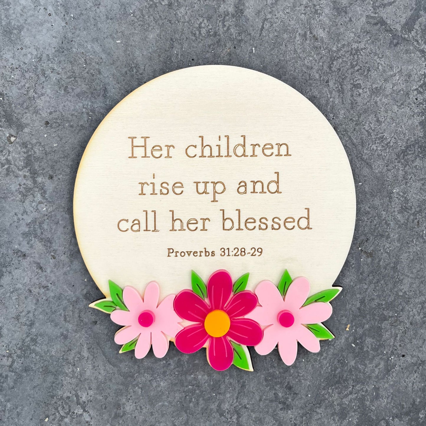 'Her children rise up and call her blessed' LIMITED EDITION acrylic/wood plaque for mother