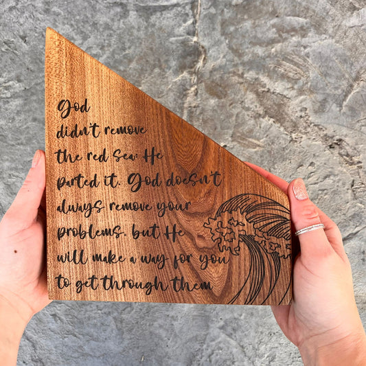 'God didn't remove the red sea' laser engraved live edge plaque