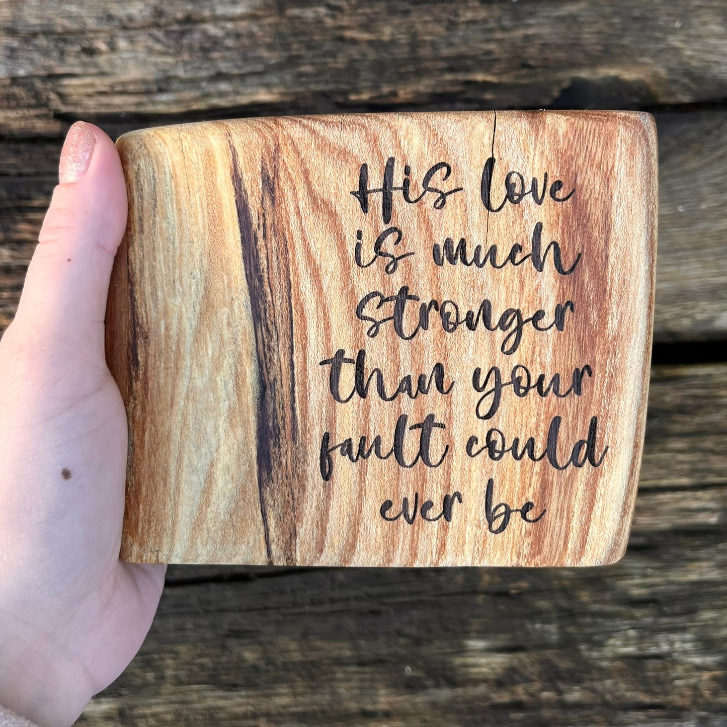 'His love is much stronger' laser engraved live edge plaque