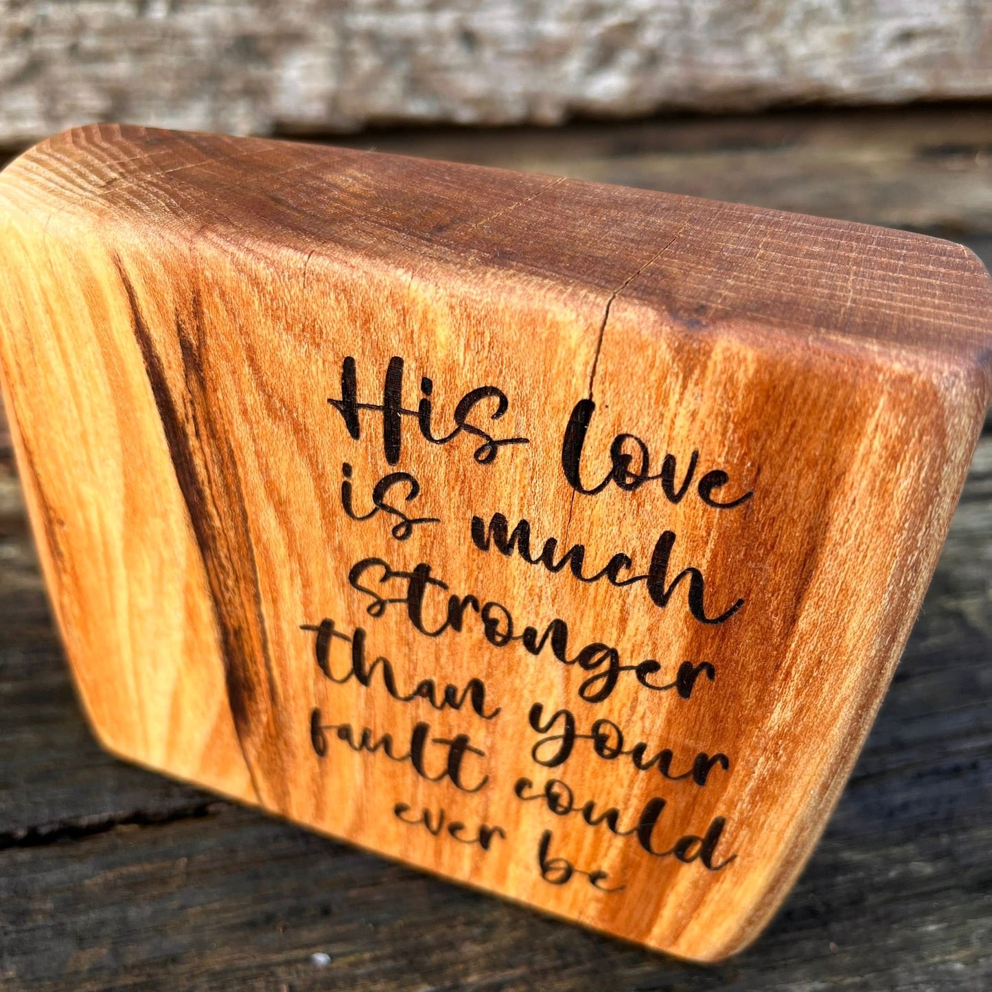 'His love is much stronger' laser engraved live edge plaque