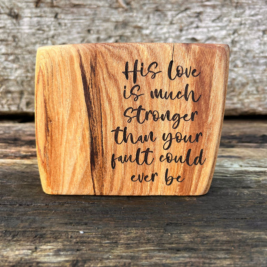 'His love is much stronger' laser engraved live edge plaque