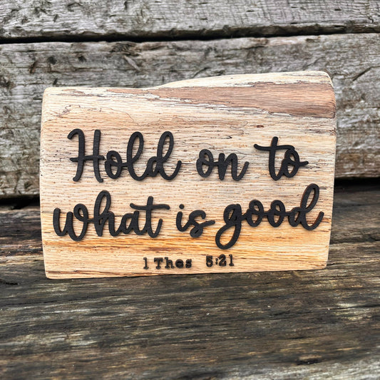 'Hold on to what is good' - rustic live edge decorative plaque