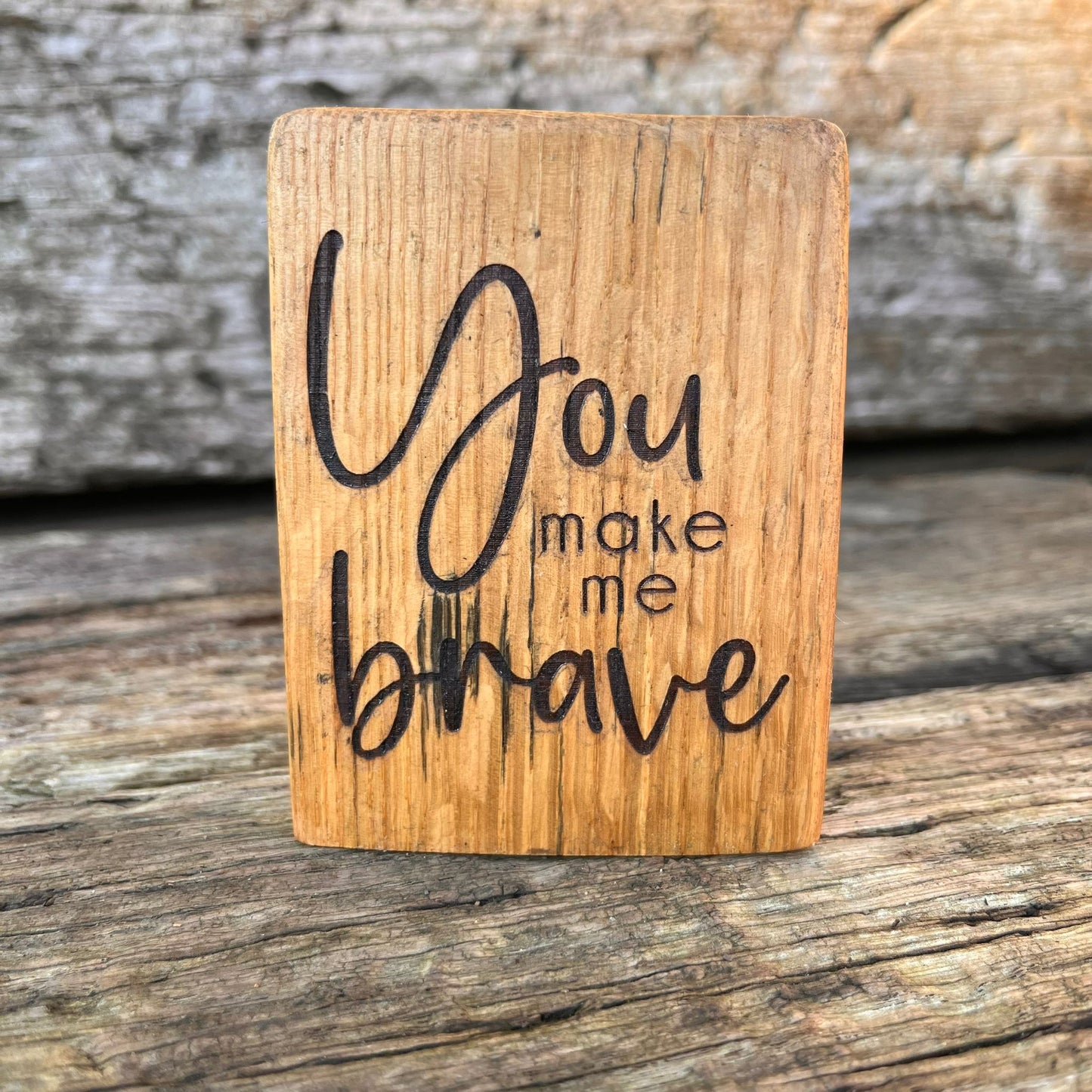 'You make me brave' barrel plaque