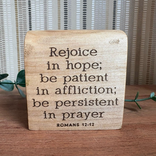 'Rejoice, be patient, be persistent' live edge mini plaque