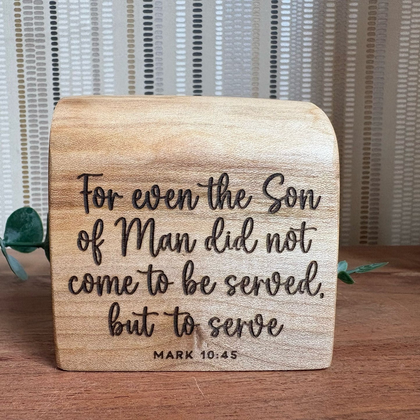 'For even the Son of Man did not come to be served' - live edge mini plaque