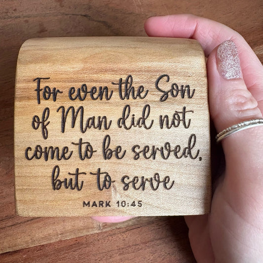 'For even the Son of Man did not come to be served' - live edge mini plaque