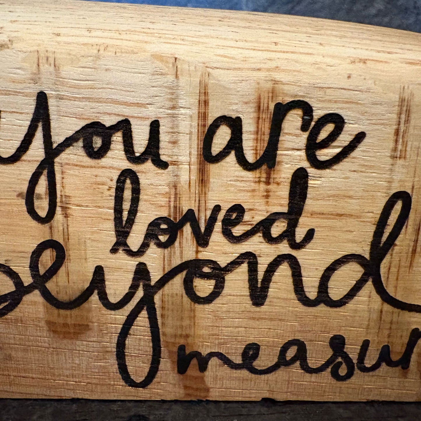 'You are loved beyond measure' live edge wooden plaque