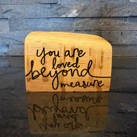 'You are loved beyond measure' live edge wooden plaque